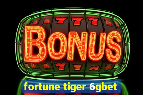 fortune tiger 6gbet